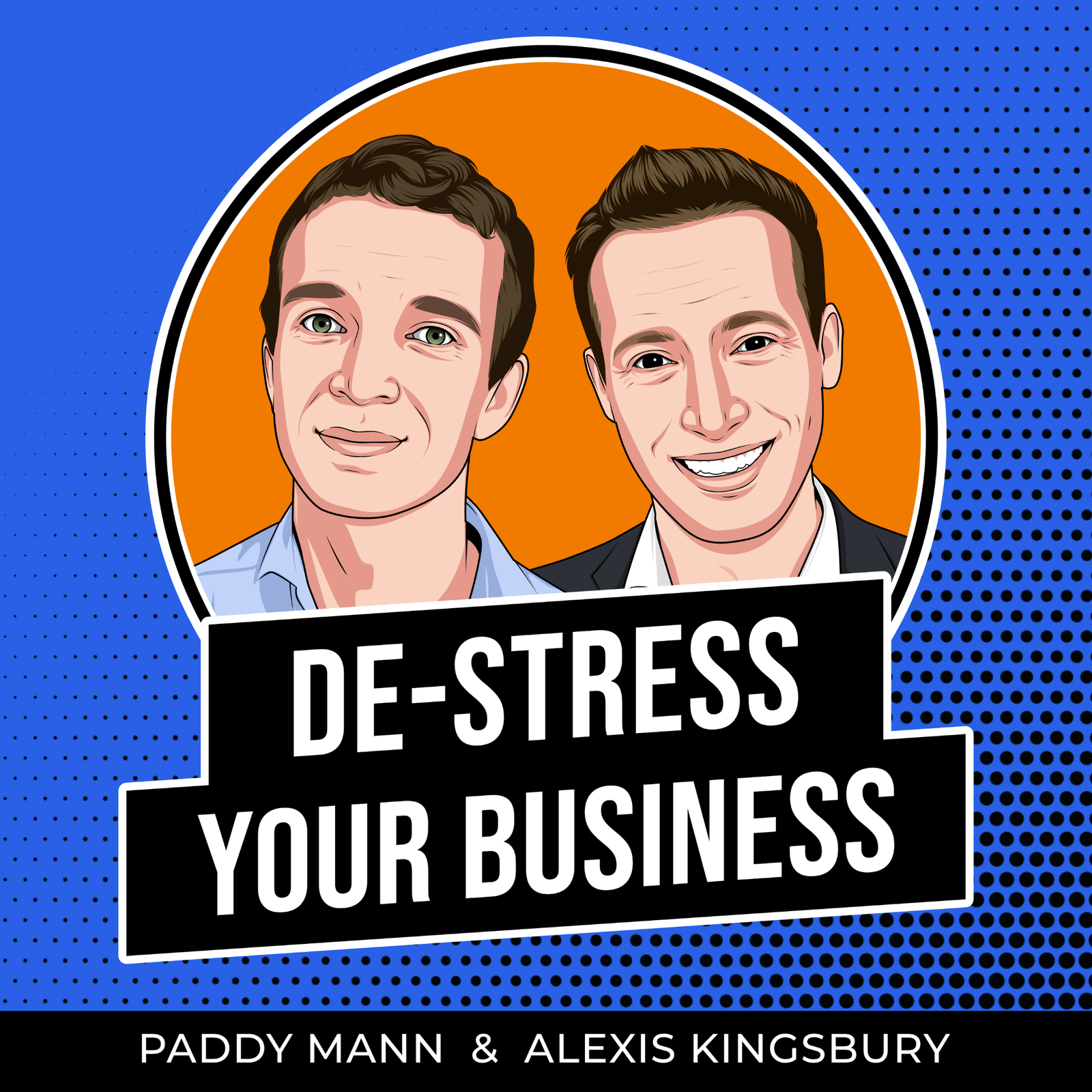 De-Stress Your Business Podcast Cover — Paddy Mann & Alexis Kingsbury